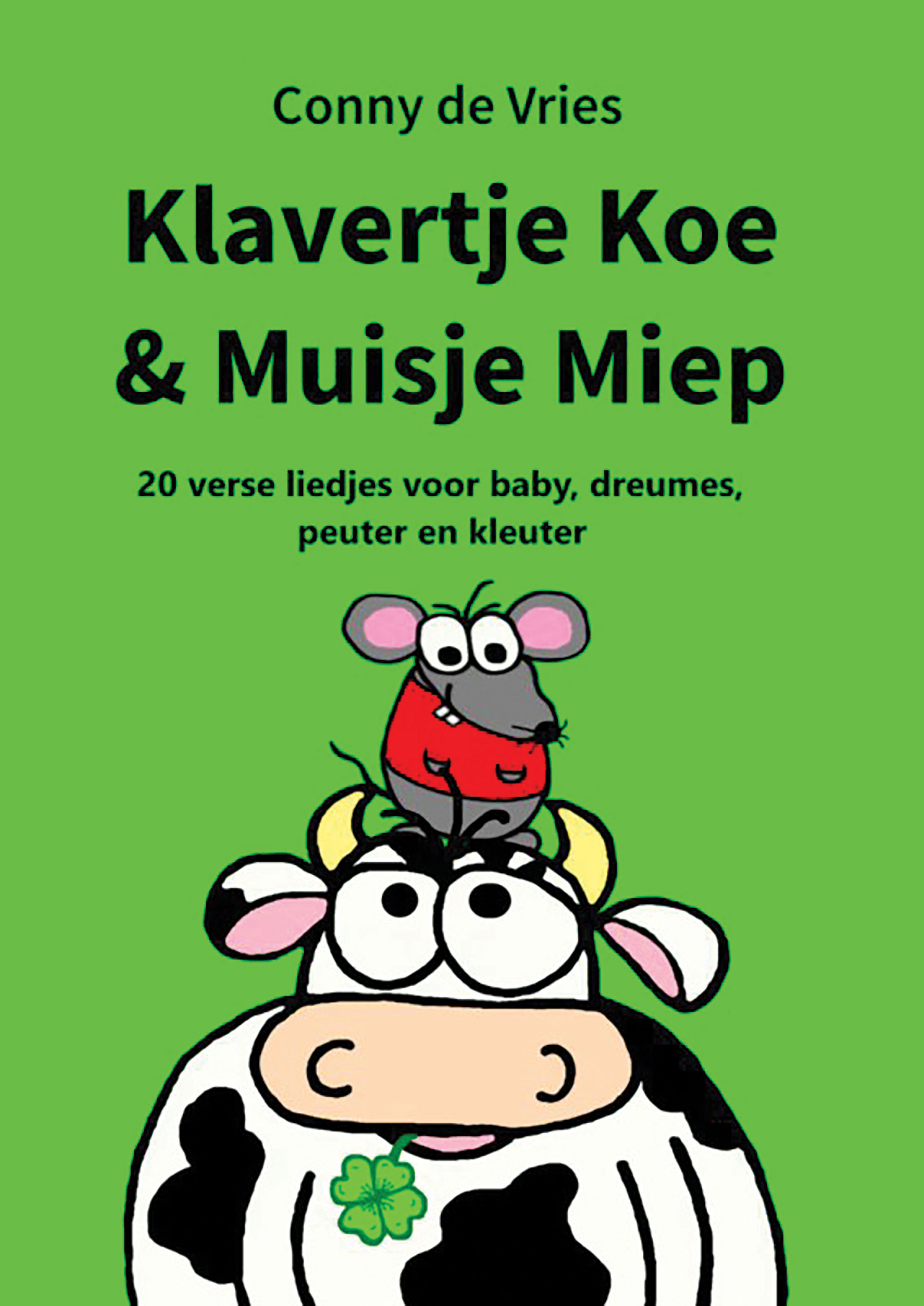 coverafbeelding van Klavertje Koe & Muisje Miep. © Conny de Vries coverafbeelding van Klavertje Koe & Muisje Miep. © Conny de Vries